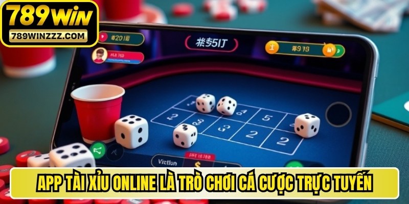 App tài xỉu online là các ứng dụng trò chơi cá cược trực tuyến
