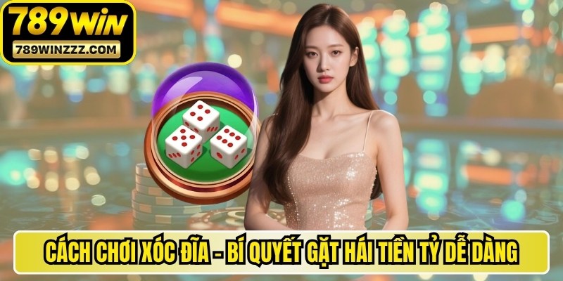 Cách Chơi Xóc Đĩa - Bí Quyết Gặt Hái Tiền Tỷ Dễ Dàng