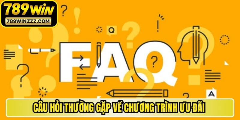 Câu hỏi thường gặp về chương trình ưu đãi và khuyến mãi 789WIN