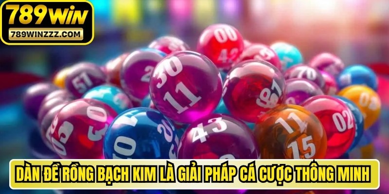Dàn đề Rồng Bạch Kim là giải pháp cá cược thông minh nên thử