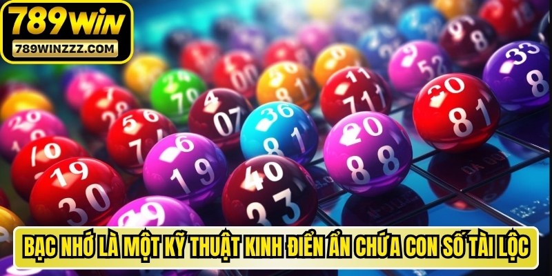 Bạc nhớ là một kỹ thuật kinh điển ẩn chứa con số tài lộc