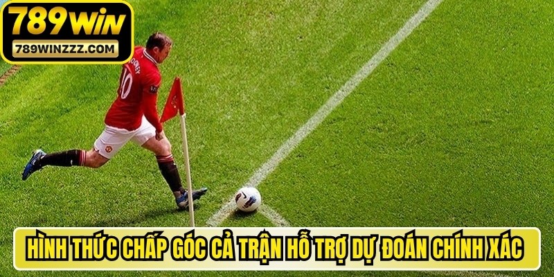 Hình thức chấp góc cả trận hỗ trợ người chơi dự đoán chính xác nhất