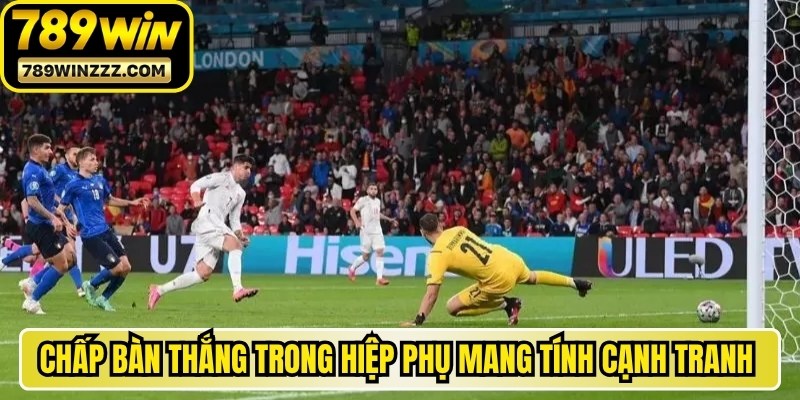 Chấp bàn thắng trong hiệp phụ mang tính cạnh tranh và thú vị