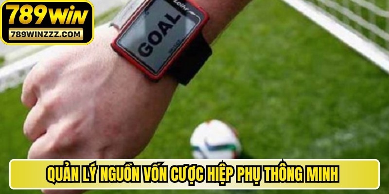 Quản lý nguồn vốn cược hiệp phụ thông minh rất quan trọng