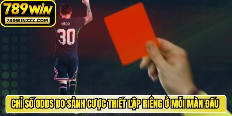 Chỉ số odds do sảnh cược thiết lập riêng ở mỗi màn đấu trên sân cỏ