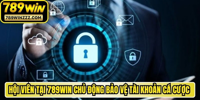 Hội viên tại 789WIN chủ động bảo vệ tài khoản cá cược cá nhân an toàn