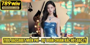 Tool Baccarat Miễn Phí - Dự Đoán Chuẩn Xác Hốt Bạc Tỷ