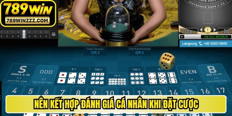 Nên kết hợp đánh giá cá nhân khi đặt cược